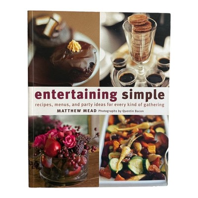 Matthew Mead Entertaining Simple Cookbook 8 Party Plans Color Photos 255 Pgs VG