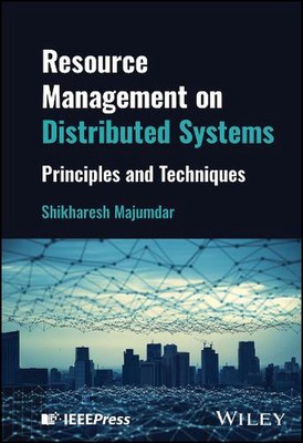 Resource Management on Distributed Systems: Principles and Techniques by Shikhar