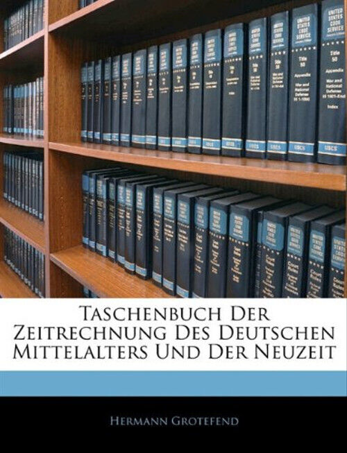 Taschenbuch Der Zeitrechnung Des Deutschen Mittelalters Und Der Neuzeit - Herman - Unbekannt