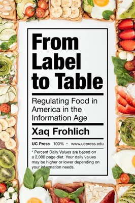 From Label to Table: Regulating Food in America in the Information Age (Cali...