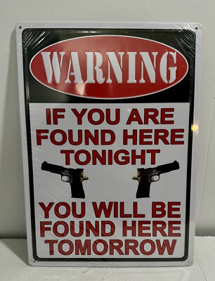 Tin Sign, 12'' x 17'' Weatherproof Wall Art, Warning: If You Are Found Here 