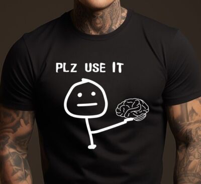 Please Use Your Brain Sarcastic T-Shirt Funny Sarcastic Tee for Men & Women