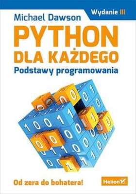 Python dla każdego Podstawy programowania (kazdego) MICHAEL DAWSON / Helion