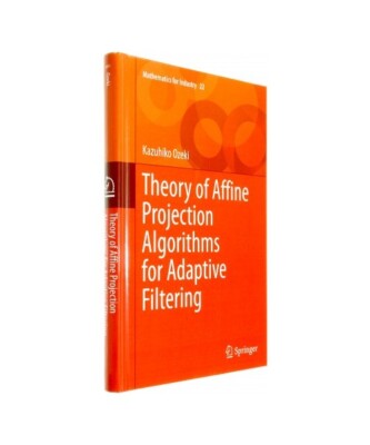 Theory of Affine Projection Algorithms for Adaptive Filtering, Kazuhiko Ozeki