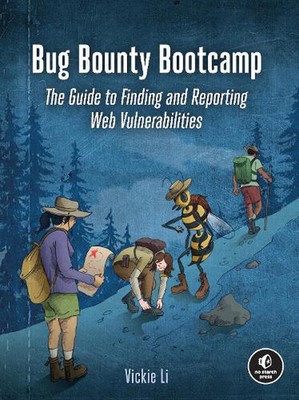 Bug Bounty Bootcamp: The Guide to Finding and Reporting Web Vulnerabilities by V