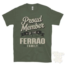 PROUD MEMBER OF THE FERRÃO FAMILY T-SHIRT surname last name heritage ancestry