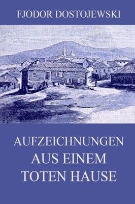 Aufzeichnungen aus einem toten Hause (German Edition)