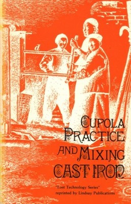 CUPOLA PRACTICE AND MIXING CAST IRON (REPRINTED FROM A By International *VG+*