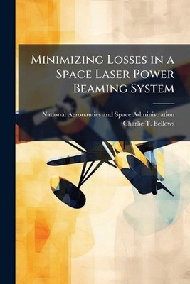 Minimizing Losses in a Space Laser Power Beaming System by National Aeronautics