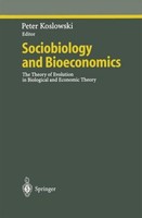 Sociobiology And Bioeconomics Peter Koslowski