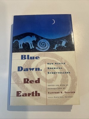 SIGNED! Blue Dawn, Red Earth: New Native American Storytellers, Clifford Trafzer