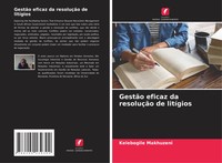 Kelebogile Makhuzeni | GestãO Eficaz Da ResoluçãO De LitíGios | Taschenbuch
