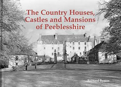 The Country Houses, Castles and Mansions of Peeblesshire by Bernard Byrom...NEW