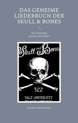 Das geheime Liederbuch der Skull & Bones Herold Zu Moschdehner