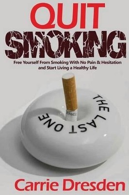 Quit Smoking: Free Yourself From Smoking With No Pain & Hesitation and Start Liv
