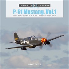 P-51 Mustang, Vol. 1: North American's Mk. I, A, B, and C Models in World Wa...