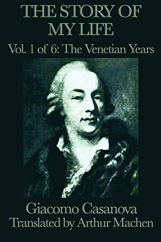 The Story of my Life Vol. 1 The Venetian Years by Casanova, Giacomo New<-
