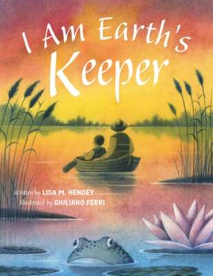I Am Earth's Keeper by Lisa M Hendey: New