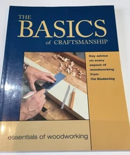 Basics of Craftsmanship : Key Advice on Every Aspect of Woodworking by...