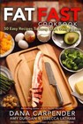 Fat Fast Cookbook: 50 Easy Recipes to Jump Start Your Low Carb Weight Loss by Dana Carpender, Rebecca Latham, Amy Dungan (Paperback, 2013)