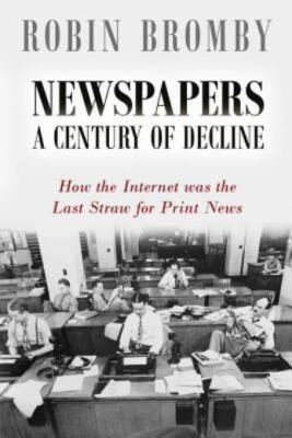 Newspapers: A Century Of Decline: How The Internet Was The Last Straw For P...
