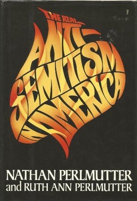 The Real Anti-Semitism in America, Perlmutter, Nathan