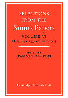 Selections from the Smuts Papers: Volume 6, December 1934-August 1945 Poel