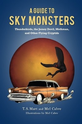 A Guide to Sky Monsters by T.S. Mart, Mel Cabre - 9781684352173