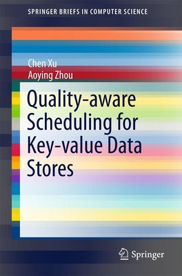 Quality-aware Scheduling for Key-value Data Stores Chen Xu