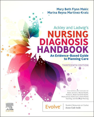 Ackley and Ladwig s Nursing Diagnosis Handbook: An Guide to Planning Care