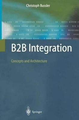 B2B Integration: Concepts and Architecture by Christoph Bussler (English) Paperb