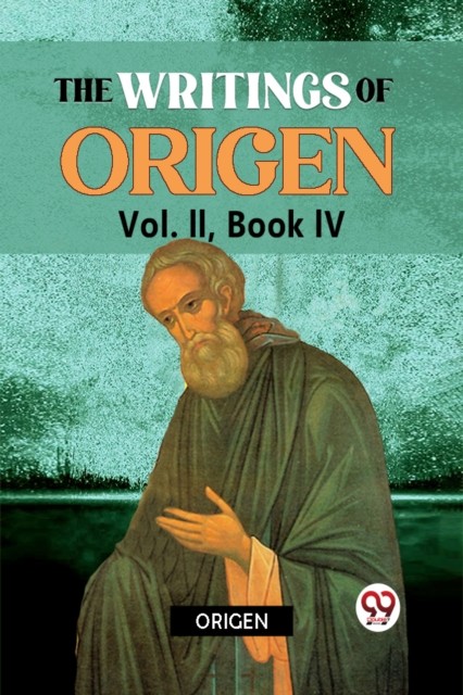 The Writings of Origen by Origen (Paperback Book)