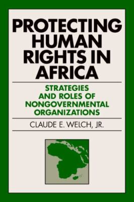 Protecting Human Rights in Africa: Roles and Strategies of Nongovernmental...