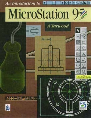 An Introduction to MicroStation '95 by Yarwood, A.