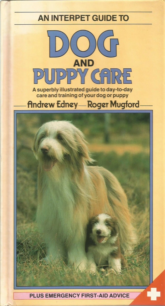 DOG AND PUPPY CARE A Comprehensive and Illustrated Guide to Care