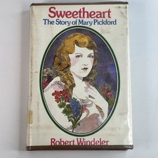 Sweetheart The Story Of Mary Pickford Robert Windeler 1974 HCDJ  Praeger Book