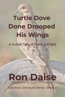 Daise - Turtle Dove Done Drooped His Wings  A Gullah Tale of Fight or  - X555z