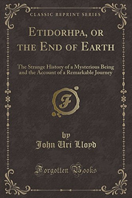 ETIDORHPA, OR THE END OF EARTH (CLASSIC REPRINT) By John Uri Lloyd **BRAND NEW**