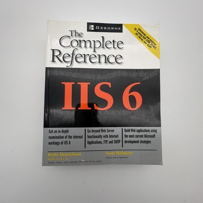 IIS 6 The Complete Reference Henrickson Hofmann Osborne Black Trade PB Web IT