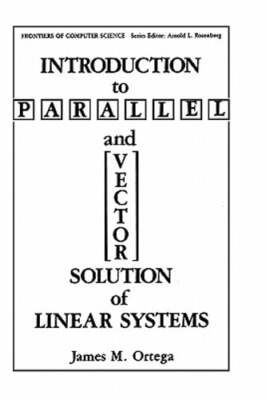 Introduction to Parallel and Vector Solution of Linear Systems by James M Ortega