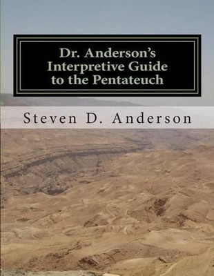 Dr. Anderson's Interpretive Guide to the Pentateuch: Genesis-Deuteronomy by Stev