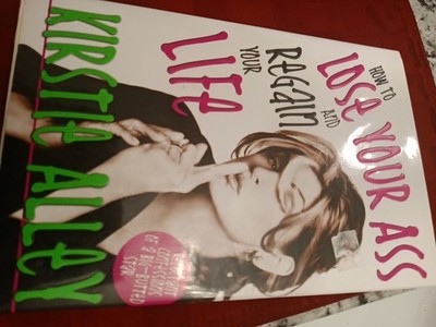 How to Lose Your Ass and Regain Your Life Hardcover by Kirstie Alley