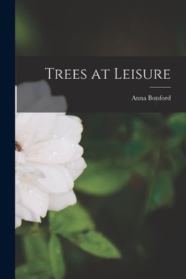 Anna Botsford 1854-1930 Comstock Trees at Leisure (Taschenbuch)
