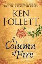 A Column of Fire (Kingsbridge) - Hardcover By Follett, Ken - VERY GOOD