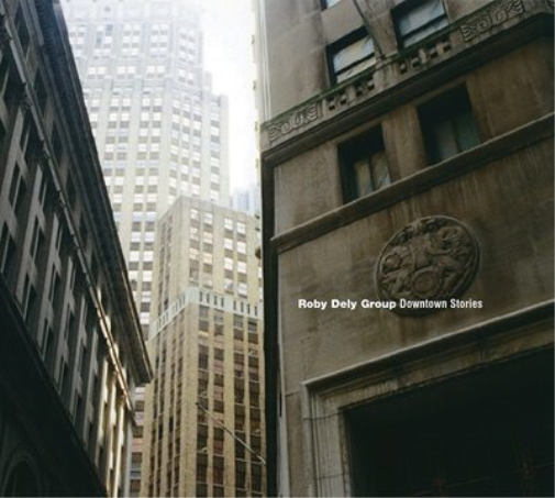 Roby Dely Group Downtown Stories (CD) Album