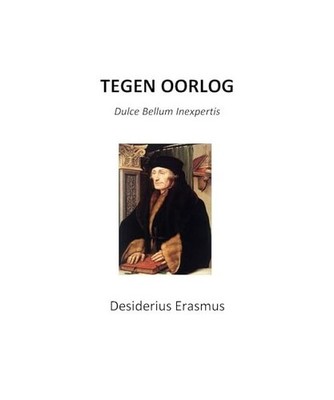 Tegen Oorlog: Dulce Bellum Inexpertis, Erasmus, Desiderius