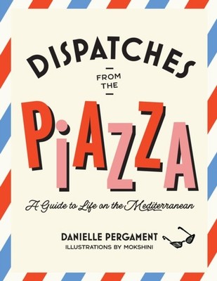 Dispatches from the Piazza by Danielle Pergament (Hardback Book)