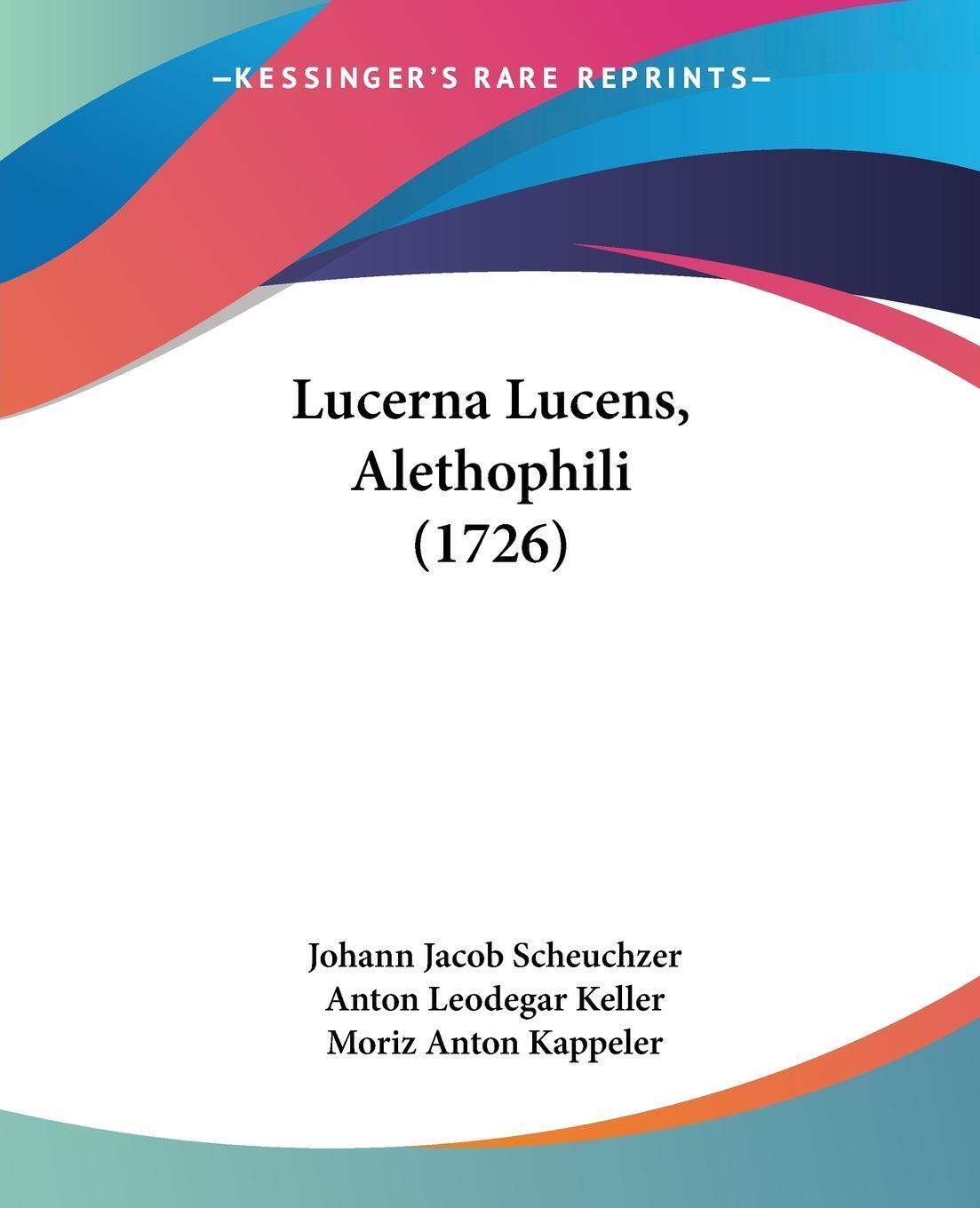 Johann Jacob Scheuchzer | Lucerna Lucens, Alethophili (1726) |