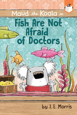 Fish Are Not Afraid of Doctors - Paperback NEW Morris, J. E. 10/03/2020