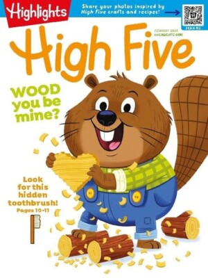 HIGHLIGHTS HIGH FIVE MAGAZINE | FEB 2025 | WOOD YOU BE MINE?